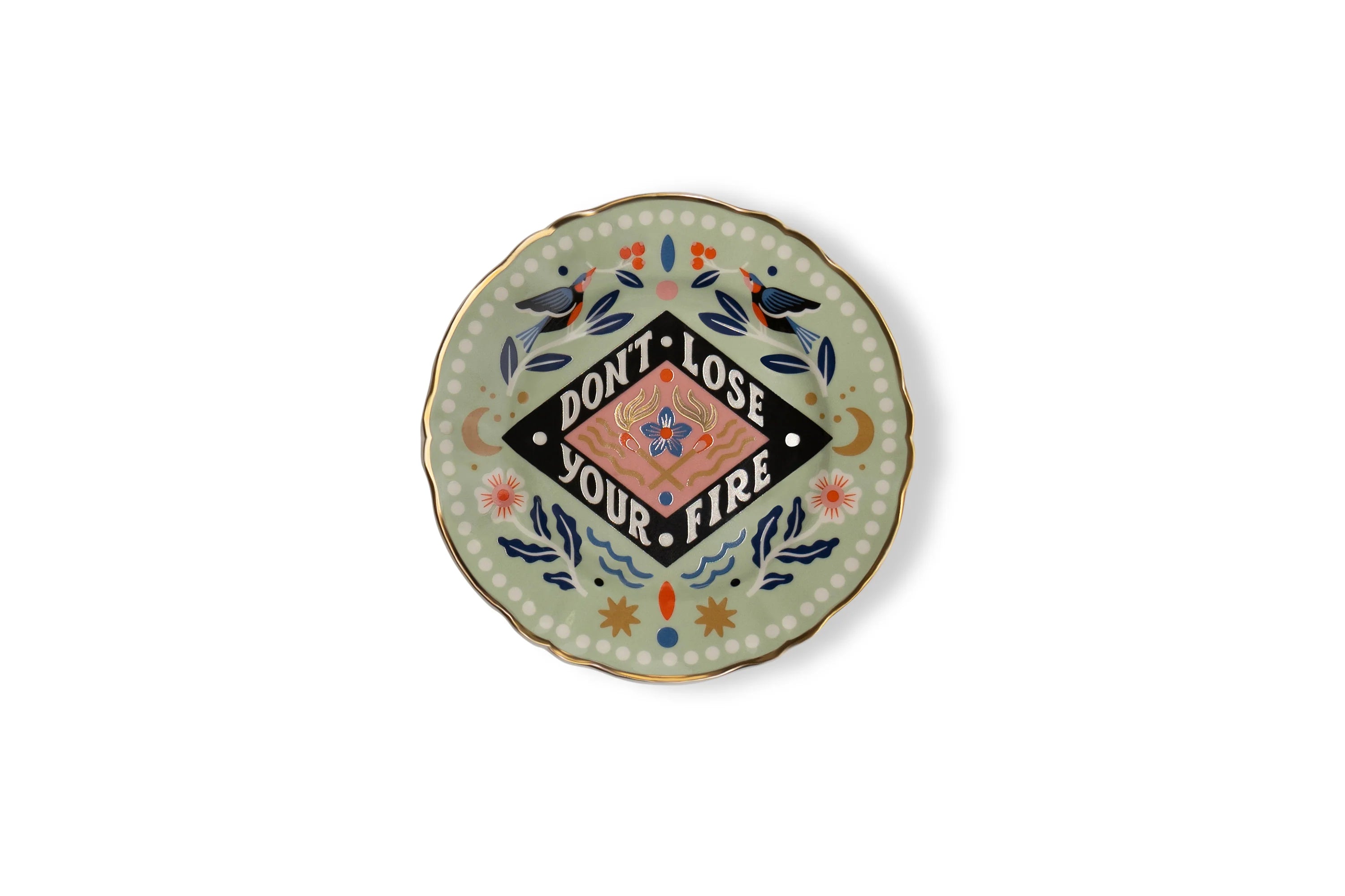 Don't Lose Your Fire piattino - saucer